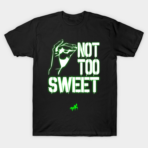 Not Too Sweet - Tea-Generation X T-Shirt by PinnacleOfDecadence